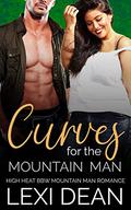 Curves For The Mountain Man (Curvy Girl For The Alpha #2) by Lexi Dean