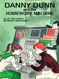 Danny Dunn and the Homework Machine by Abrashkin Abrashkin, Jay Williams