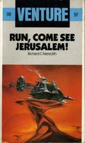 Run, Come See Jerusalem!  (Venture, #8) by Richard C. Meredith