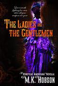The Ladies and the Gentlemen (Veneficas Americana #2.5) by M.K. Hobson