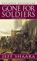 Gone for Soldiers: A Novel of the Mexican War by Jeff Shaara