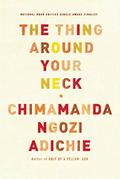 The Thing Around Your Neck by Chimamanda Ngozi Adichie, Adjoa Andoh