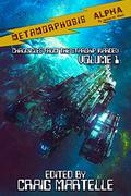 Metamorphosis Alpha: Chronicles from the Warden Vol 1 (Chronicles from the Starship Warden #1) by James M. Ward