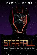 Starfall (The Chronicles of Fid #3) by David H. Reiss