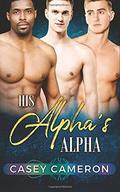 His Alpha's Alpha by Casey Cameron