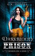 Darkblood Prison: Demon on a Dime by G.K. DeRosa