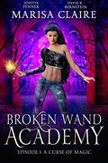 A Curse of Magic (Broken Wand Academy #1) by David R. Bernstein