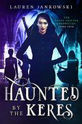 Haunted by the Keres (Shape Shifter Chronicles #4) by Lauren Jankowski