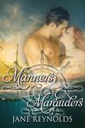 Manners & Marauders: Book 4 of The Swashbuckling Romance Series by Jane Reynolds