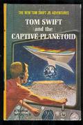 Tom Swift and the Captive Planetoid (Tom Swift Jr. #29) by Victor Appleton II