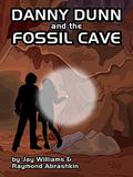 Danny Dunn and the Fossil Cave (Danny Dunn #6) by Raymond Abrashkin