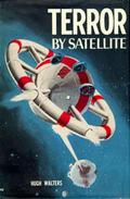Terror by Satellite (Chris Godfrey of U.N.E.X.A. #7) by Hugh Walters