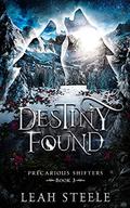 Destiny Found (Precarious Shifters #3) by Leah Steele
