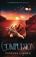 Compulsion: A Submerged Sun Prequel (Submerged Sun #4) by Vanessa Garden