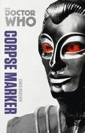 Doctor Who: Corpse Marker: The Monster Collection Edition (Past Doctor Adventures #27) by Chris Boucher