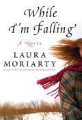 While I'm Falling by Laura Moriarty