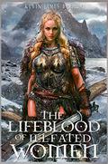 The Lifeblood of Ill-Fated Women (The Blood, Sun, and Moon. #1) by Kevin James Breaux