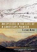 An Episode in the Life of a Landscape Painter by César Aira
