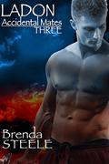 Accidental Mates: Ladon (Accidental Mates #3) by Brenda Steele