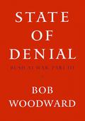 State of Denial: Bush at War, Part III (Bush at War #3) by Bob Woodward