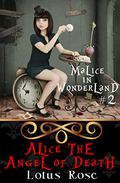 Alice the Angel of Death (Malice in Wonderland #2) by Lotus Rose