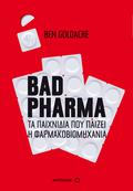 Bad Pharma: How Drug Companies Mislead Doctors and Harm Patients by Ben Goldacre
