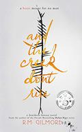 And The Creek Don't Rise by R.M. Gilmore