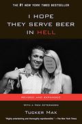 I Hope They Serve Beer in Hell (Tucker Max #1) by Tucker Max
