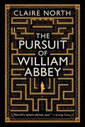 The Pursuit of William Abbey by Claire North