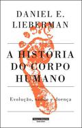 The Story of the Human Body: Evolution, Health, and Disease by Daniel E. Lieberman, Luís Oliveira Santos