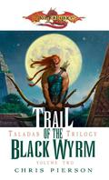 Trail of the Black Wyrm (Dragonlance: Taladas #2) by Chris Pierson