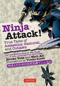 Ninja Attack!: True Tales of Assassins, Samurai, and Outlaws (Attack! #2) by Hiroko Yoda