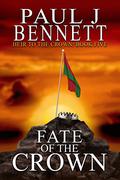 Fate of the Crown (Heir to the Crown #5) by Paul J. Bennett