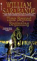 Time Beyond Beginning (The First Americans #10) by William Sarabande
