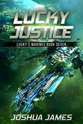 Lucky Justice: Lucky's Marines | Book Seven by Joshua James
