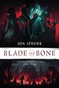 Blade and Bone (The Book of the Black Earth #3) by Jon Sprunk