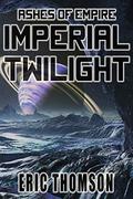 Imperial Twilight (Ashes of Empire #2) by Eric Thomson