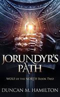 Jorundyr's Path: Wolf of the North Book 2 by Duncan M. Hamilton