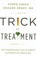 Trick or Treatment: The Undeniable Facts about Alternative Medicine by Simon Singh