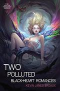 Two Polluted Black-Heart Romances (Water Kingdom #2) by Kevin James Breaux