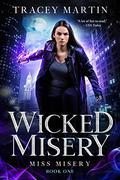 Wicked Misery (Miss Misery #1) by Tracey Martin