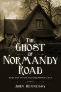 The Ghost of Normandy Road (Haunted Minds #1) by John Hennessy