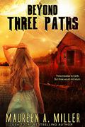Three Paths (Beyond #3) by Maureen A. Miller