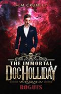 Rogues (The Immortal Doc Holliday #5) by M.M. Crumley