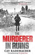 The Murderer in Ruins by Cay Rademacher, Peter Millar
