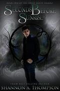 Seconds Before Sunrise (The Timely Death Trilogy #2) by Shannon A. Thompson