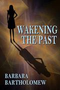 Wakening the Past (Medicine Stick Series #2) by Barbara Bartholomew
