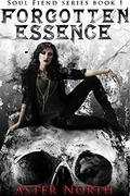 Forgotten Essence (Soul Fiend #1) by Aster North