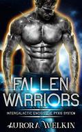 Fallen Warriors (Intergalactic Enosis: The Pyxis System #1) by Aurora Welkin