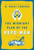 The Midnight Plan of the Repo Man (Ruddy McCann #1) by W. Bruce Cameron